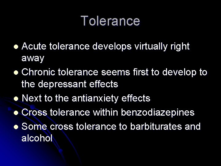 Tolerance Acute tolerance develops virtually right away l Chronic tolerance seems first to develop