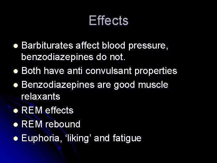 Effects Barbiturates affect blood pressure, benzodiazepines do not. l Both have anti convulsant properties