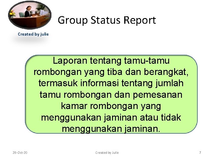 Group Status Report Created by julie Laporan tentang tamu-tamu rombongan yang tiba dan berangkat,