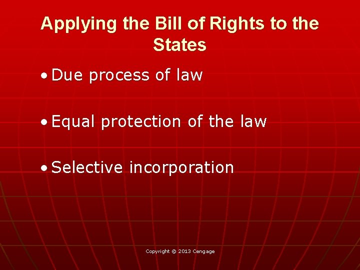 Applying the Bill of Rights to the States • Due process of law •