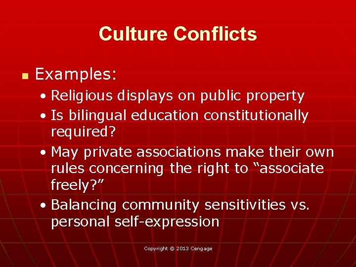 Culture Conflicts n Examples: • Religious displays on public property • Is bilingual education