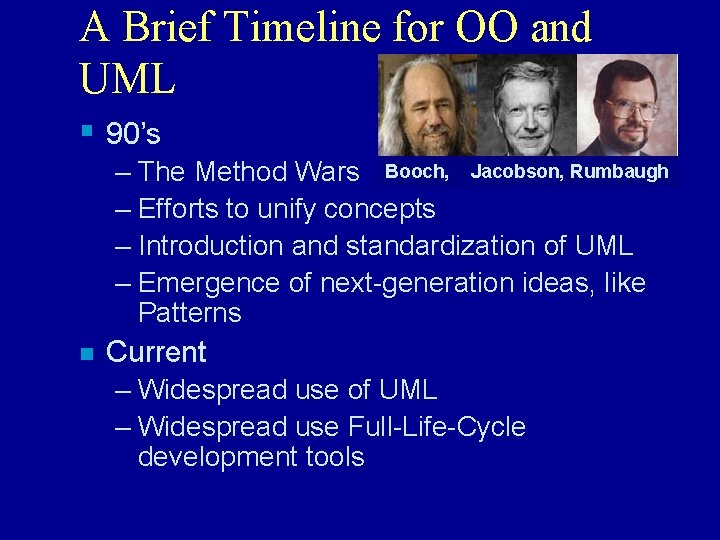 A Brief Timeline for OO and UML § 90’s – The Method Wars Booch,