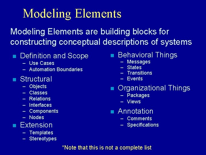 Modeling Elements are building blocks for constructing conceptual descriptions of systems n Definition and