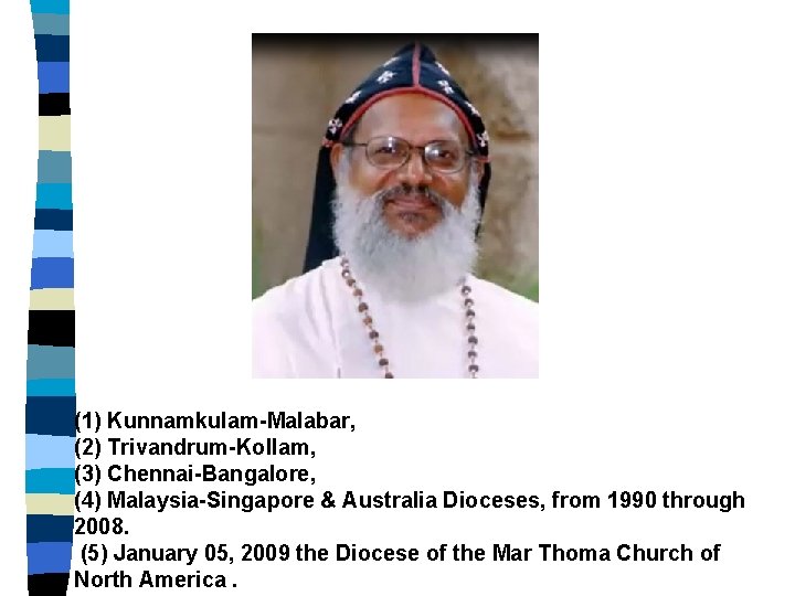 (1) Kunnamkulam-Malabar, (2) Trivandrum-Kollam, (3) Chennai-Bangalore, (4) Malaysia-Singapore & Australia Dioceses, from 1990 through