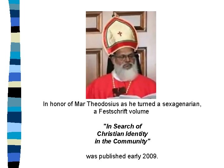 In honor of Mar Theodosius as he turned a sexagenarian, a Festschrift volume "In
