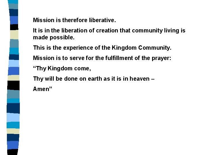 Mission is therefore liberative. It is in the liberation of creation that community living