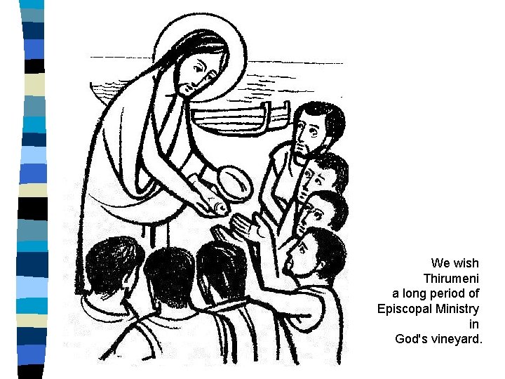 We wish Thirumeni a long period of Episcopal Ministry in God's vineyard. 