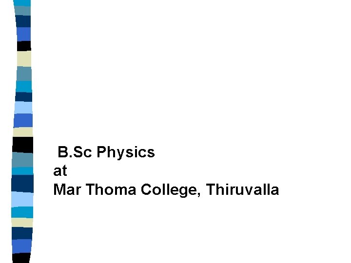  B. Sc Physics at Mar Thoma College, Thiruvalla 