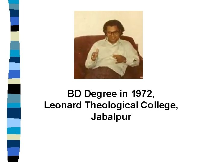 BD Degree in 1972, Leonard Theological College, Jabalpur 