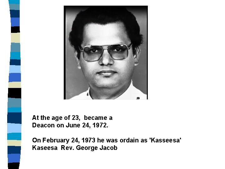 At the age of 23, became a Deacon on June 24, 1972. On February
