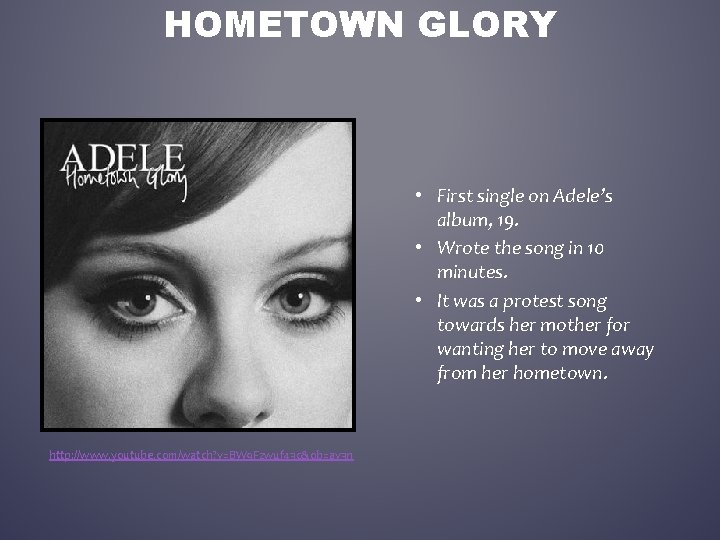 HOMETOWN GLORY • First single on Adele’s album, 19. • Wrote the song in