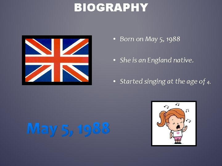 BIOGRAPHY • Born on May 5, 1988 • She is an England native. •