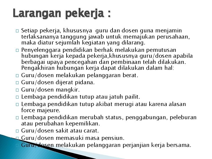 Larangan pekerja : � � � Setiap pekerja, khususnya guru dan dosen guna menjamin