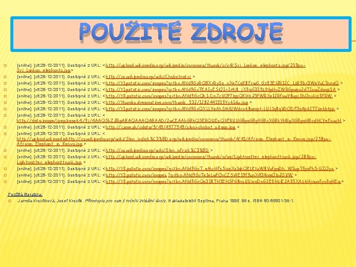 POUŽITÉ ZDROJE � � � � [online]. [cit. 28 -12 -2011]. Dostupné z URL: