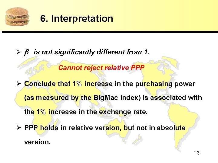 6. Interpretation Ø is not significantly different from 1. Cannot reject relative PPP Ø