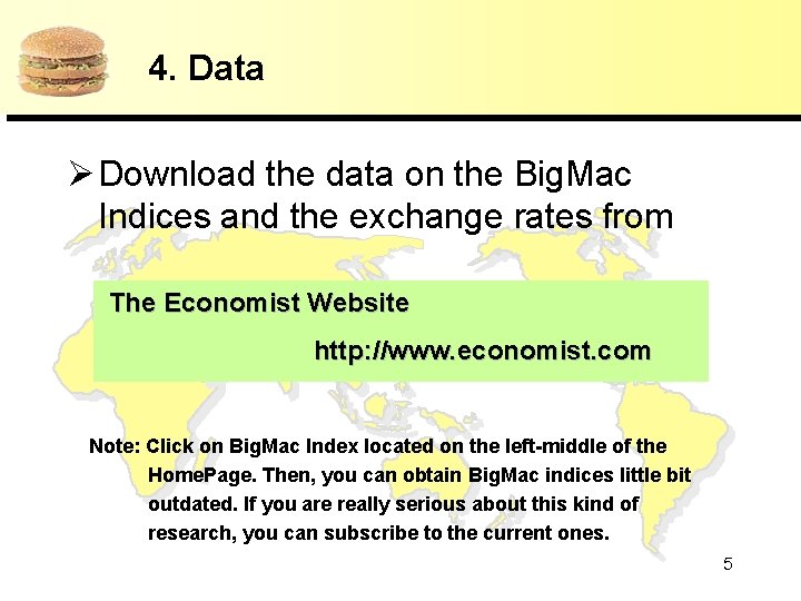 4. Data Ø Download the data on the Big. Mac Indices and the exchange