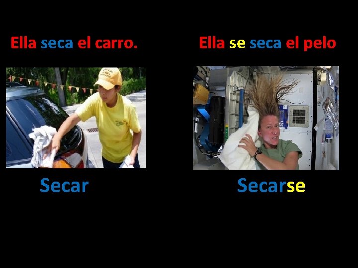 Ella seca el carro. Secar Ella se seca el pelo Secarse 