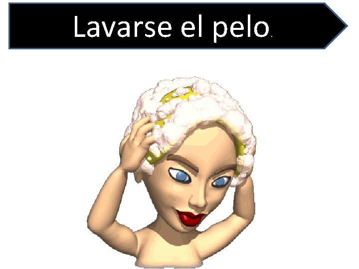 Lavarse el pelo . 