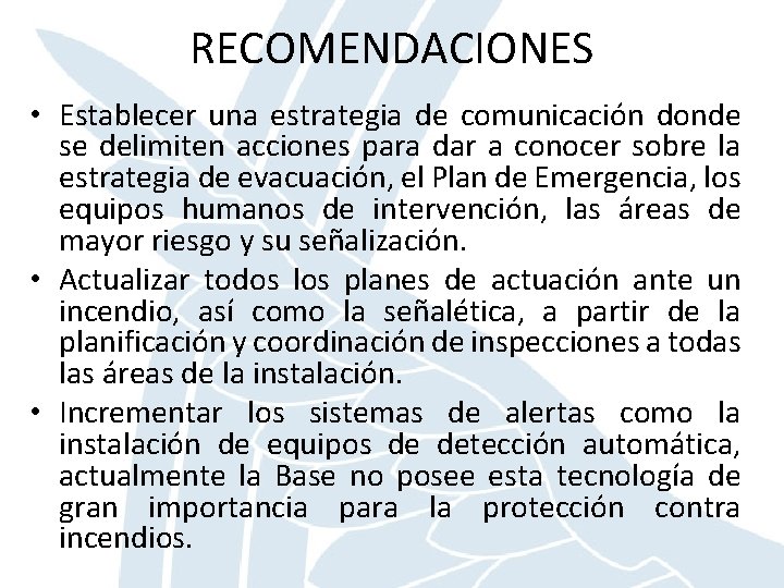 RECOMENDACIONES • Establecer una estrategia de comunicación donde se delimiten acciones para dar a