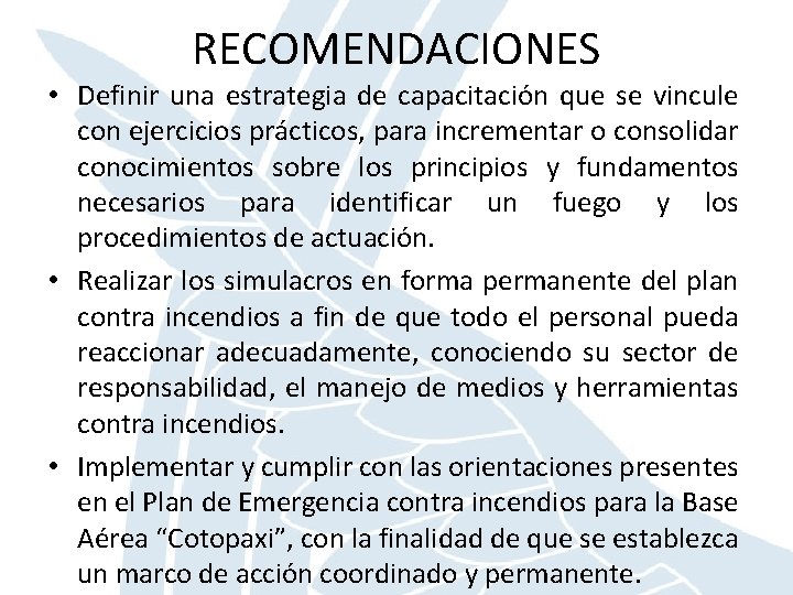 RECOMENDACIONES • Definir una estrategia de capacitación que se vincule con ejercicios prácticos, para