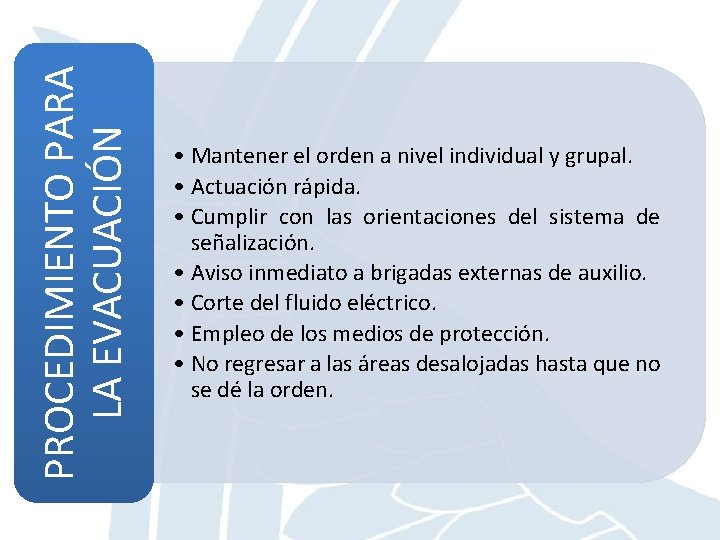 PROCEDIMIENTO PARA LA EVACUACIÓN • Mantener el orden a nivel individual y grupal. •