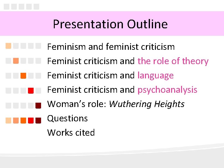 Presentation Outline Feminism and feminist criticism Feminist criticism and the role of theory Feminist