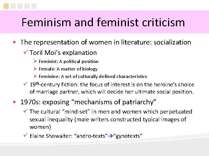 Feminism and feminist criticism • The representation of women in literature: socialization ü Toril