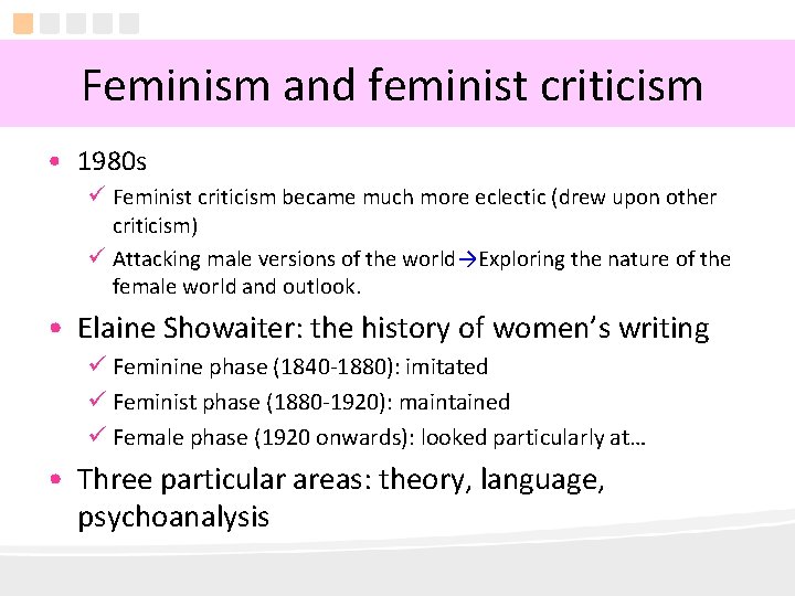 Feminism and feminist criticism • 1980 s ü Feminist criticism became much more eclectic