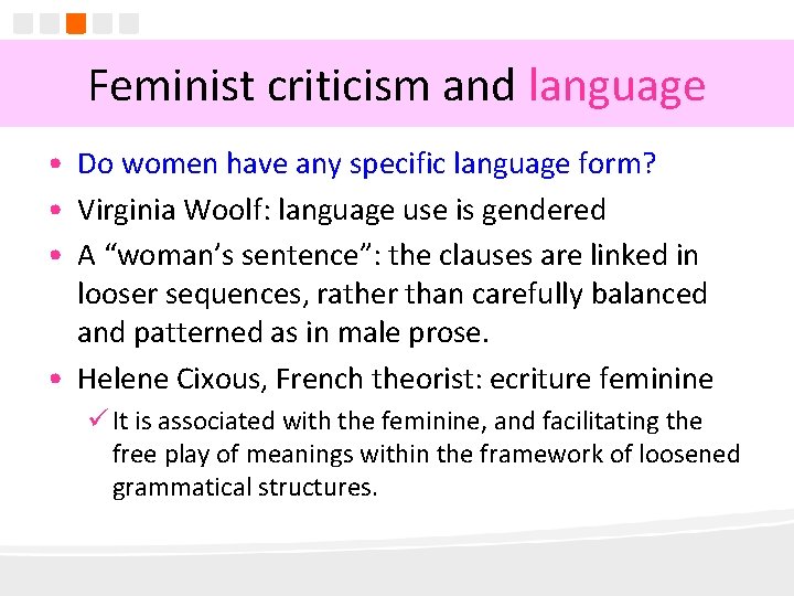 Feminist criticism and language • Do women have any specific language form? • Virginia