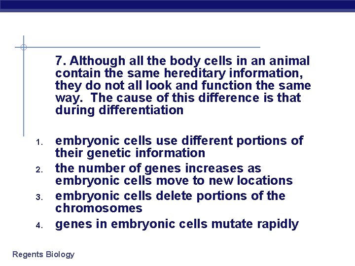 7. Although all the body cells in an animal contain the same hereditary information,