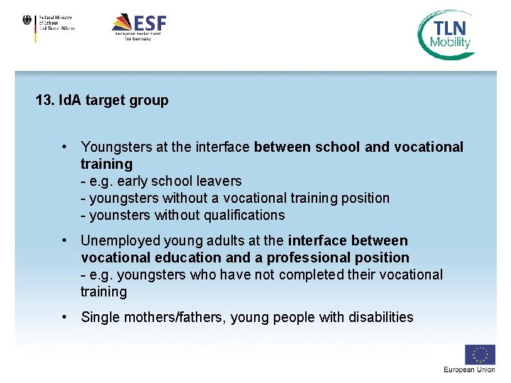 13. Id. A target group • Youngsters at the interface between school and vocational