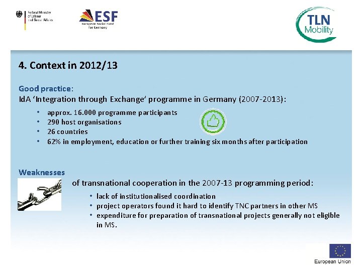 4. Context in 2012/13 Good practice: Id. A ‘Integration through Exchange’ programme in Germany