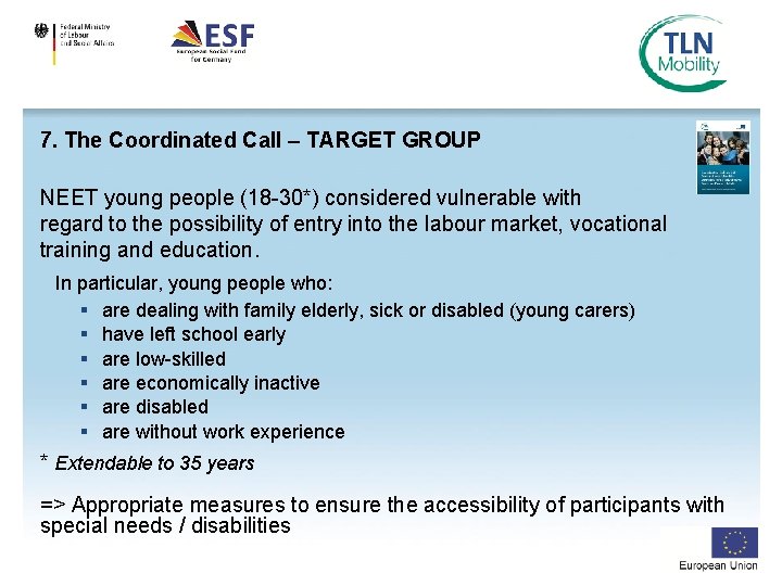 7. The Coordinated Call – TARGET GROUP NEET young people (18 -30*) considered vulnerable