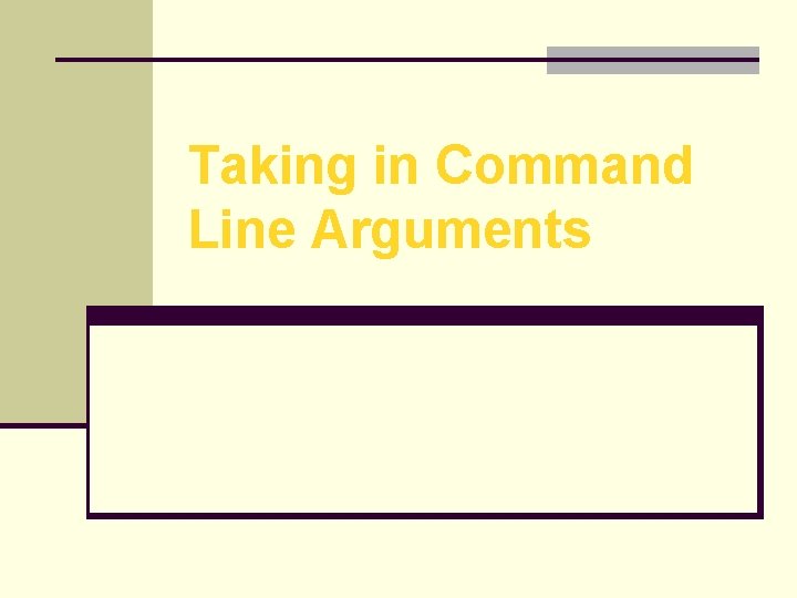 Taking in Command Line Arguments 