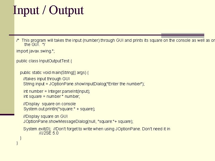 Input / Output /* This program will takes the input (number) through GUI and