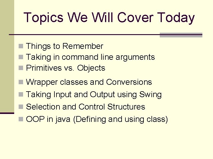 Topics We Will Cover Today n Things to Remember n Taking in command line