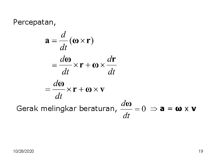 Percepatan, Gerak melingkar beraturan, 10/28/2020 a=ωxv 19 