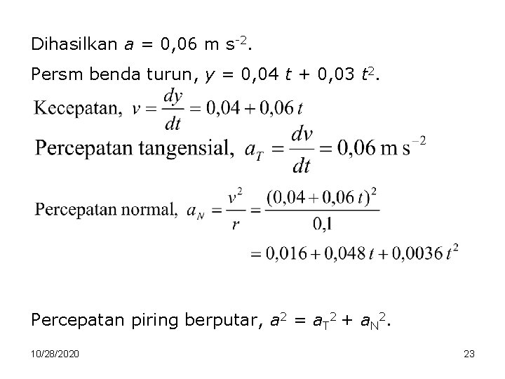 Dihasilkan a = 0, 06 m s-2. Persm benda turun, y = 0, 04