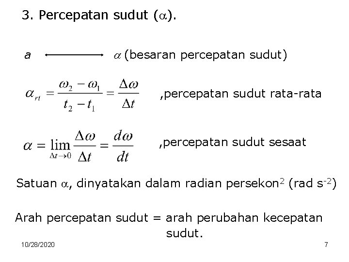 3. Percepatan sudut ( ). a (besaran percepatan sudut) , percepatan sudut rata-rata ,