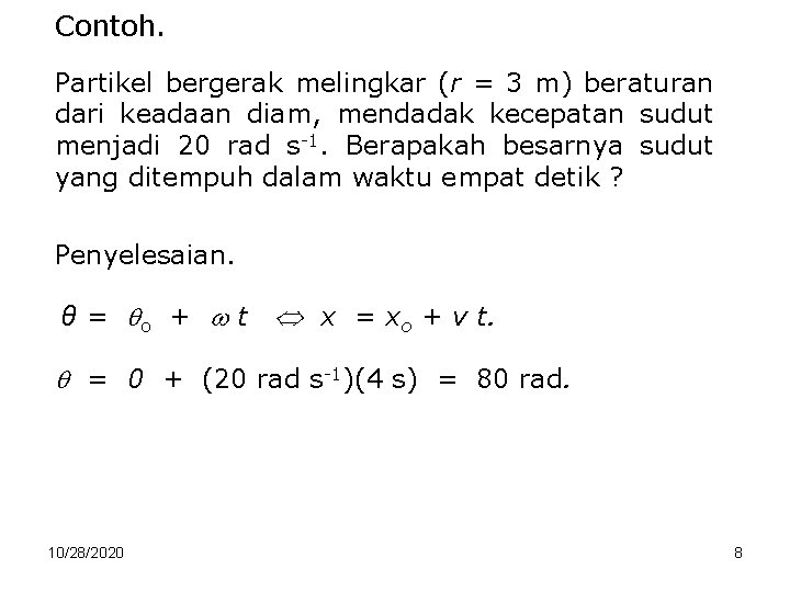 Contoh. Partikel bergerak melingkar (r = 3 m) beraturan dari keadaan diam, mendadak kecepatan