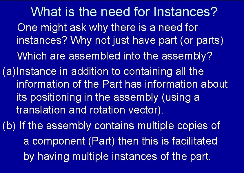 What is the need for Instances? One might ask why there is a need