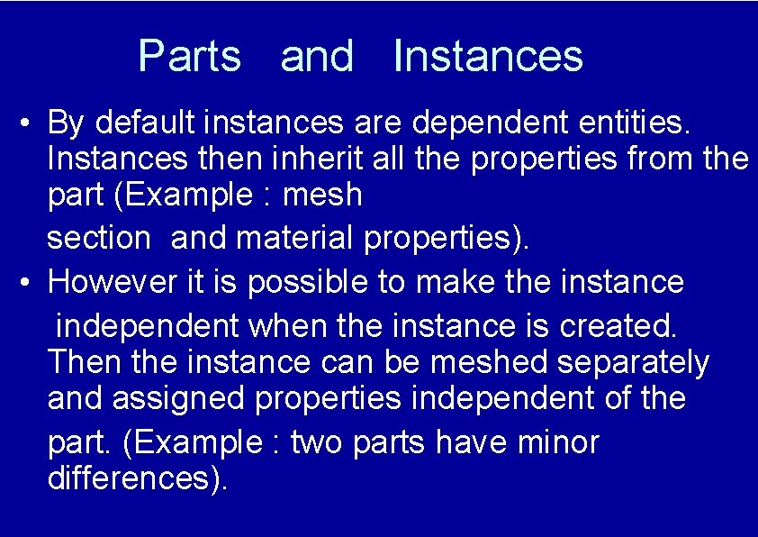 Parts and Instances • By default instances are dependent entities. Instances then inherit all
