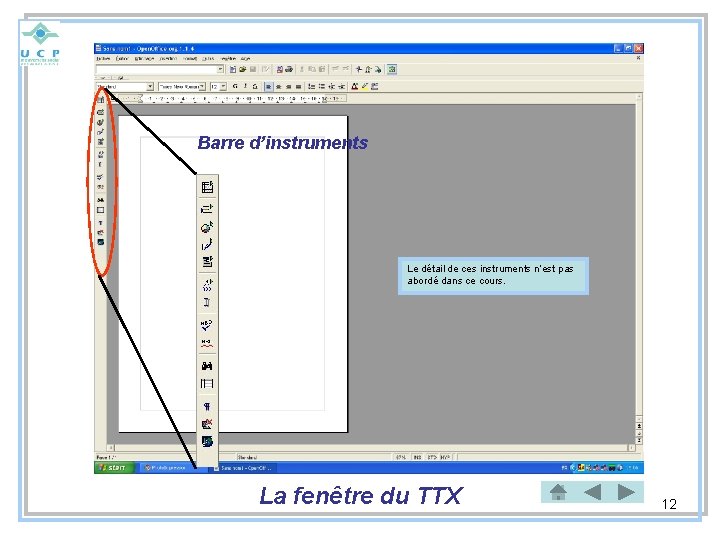 Barre d’instruments Le détail de ces instruments n’est pas abordé dans ce cours. La