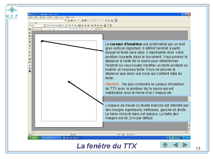 Le curseur d’insertion est schématisé par un trait gras vertical clignotant. Il définit l’endroit