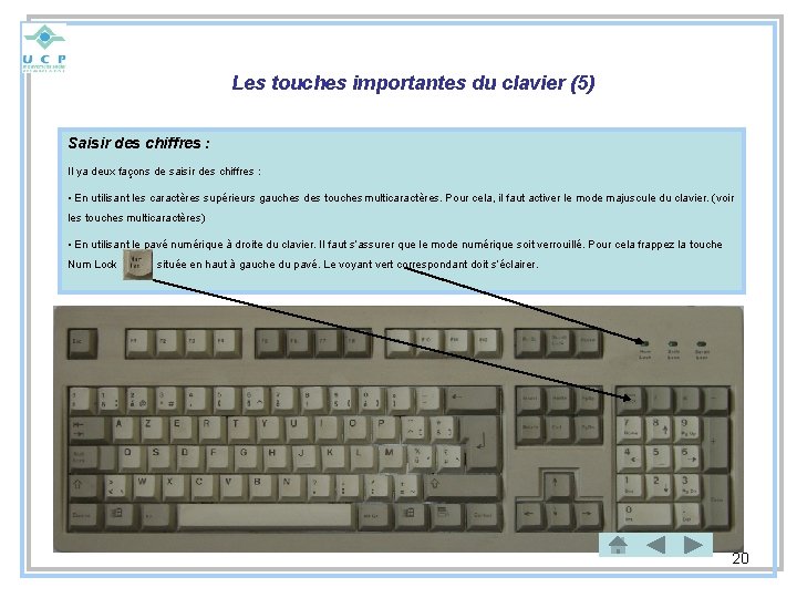 Les touches importantes du clavier (5) Saisir des chiffres : Il ya deux façons