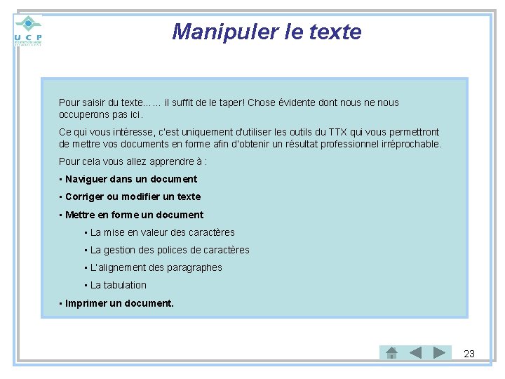 Manipuler le texte Pour saisir du texte…… il suffit de le taper! Chose évidente