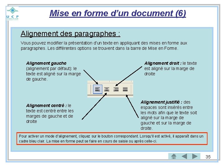 Mise en forme d’un document (6) Alignement des paragraphes : Vous pouvez modifier la