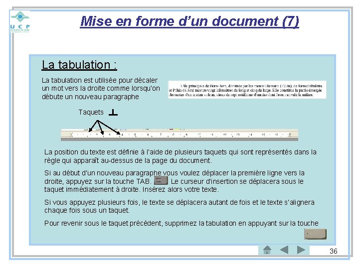 Mise en forme d’un document (7) La tabulation : La tabulation est utilisée pour