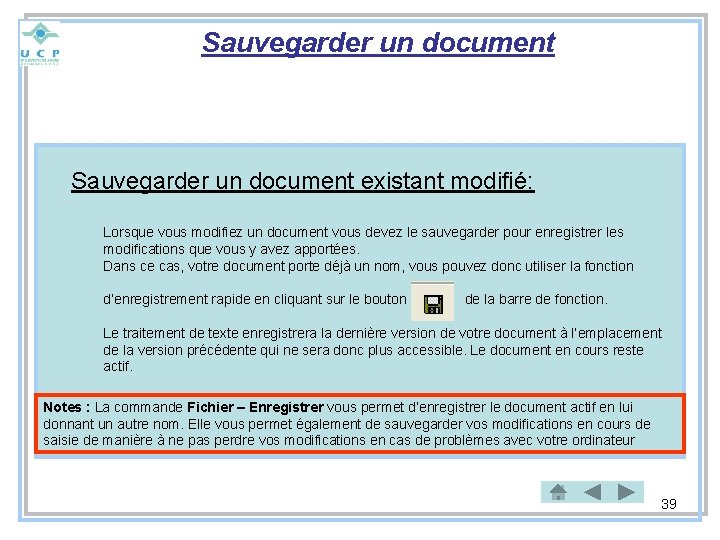 Sauvegarder un document existant modifié: Lorsque vous modifiez un document vous devez le sauvegarder