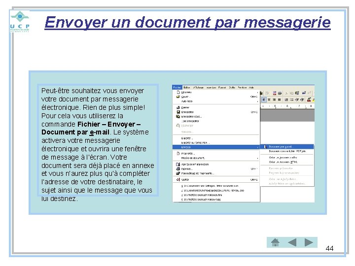 Envoyer un document par messagerie Peut-être souhaitez vous envoyer votre document par messagerie électronique.
